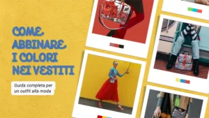 COME ABBINARE I COLORI NEI VESTITI